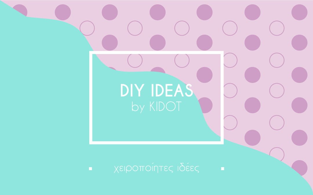 DIY Idea #7 Φίλοι – Ξωτικά